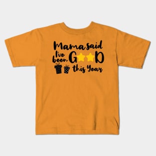 mama said ive been good this year. Kids T-Shirt